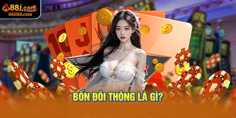 Bốn Đôi Thông Là Gì?