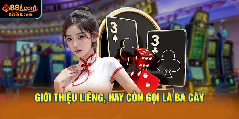 Thông tin cơ bản về Liêng, còn được biết đến là Ba cây.