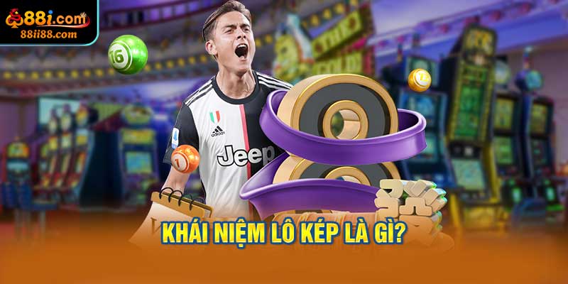 Khám phá khái niệm lô kép là gì?