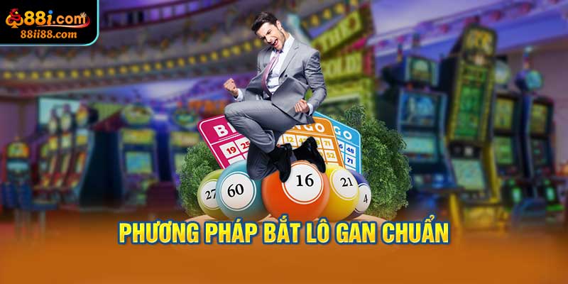Phương Pháp Bắt Lô Gan Chuẩn
