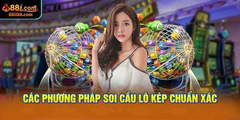 Các phương pháp soi cầu lô kép chuẩn xác