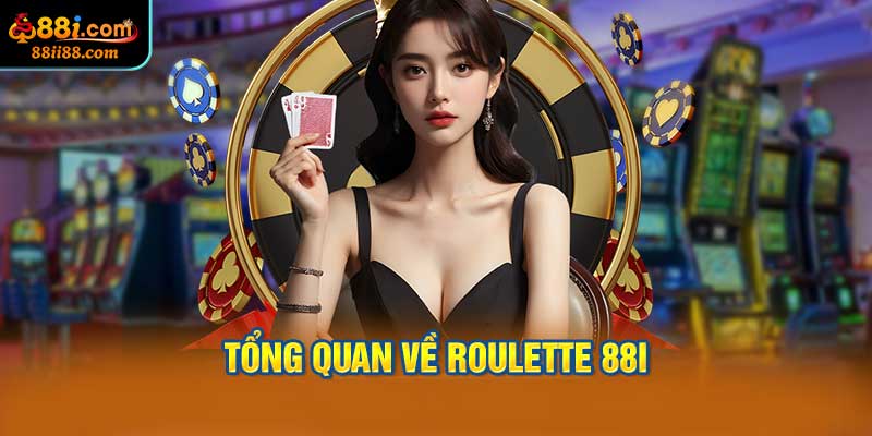 Giới Thiệu Tổng Quan Về Roulette 88i